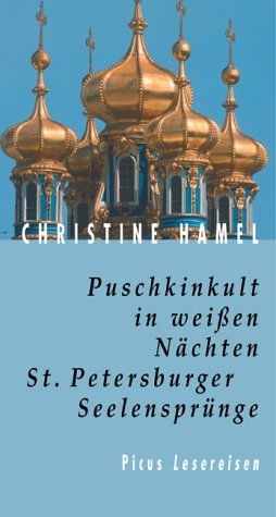 Puschkinkult in weissen Nächten. St. Petersburger Seelensprünge - Christine Hamel