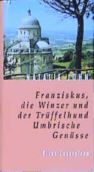 Franziskus, die Winzer und der Trüffelhund. Umbrische Genüsse - Natalie John