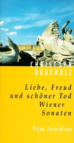 Liebe, Freud und schöner Tod. Wiener Sonaten - Christoph Braendle