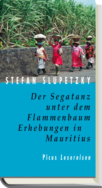 Der Segatanz unter dem Flammenbaum. Erhebungen in Mauritius - Stefan Slupetzky