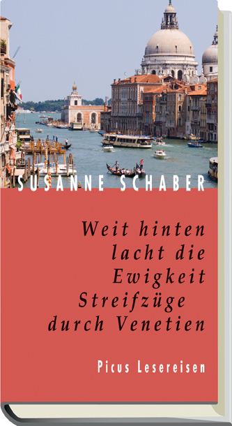 Weit hinten lacht die Ewigkeit. Streifzüge durch Venetien - Susanne Schaber