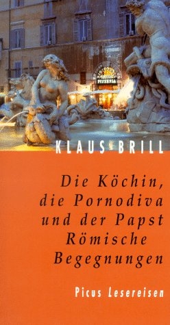 Die Köchin, die Pornodiva und der Papst - Klaus Brill