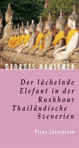 Der lächelnde Elefant in der Rushhour. Thailändische Szenerien - Georges Hausemer