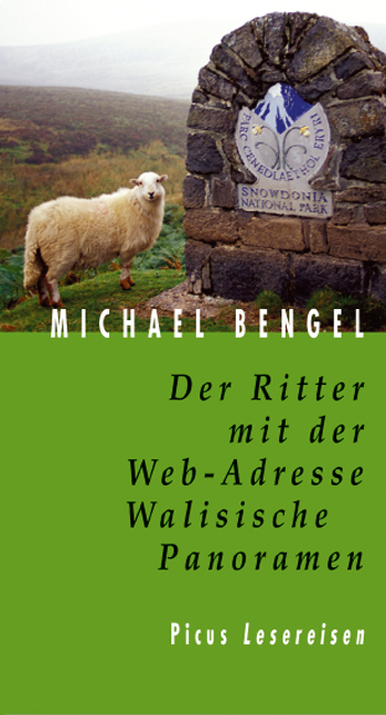 Der Ritter mit der Web-Adresse. Walisische Panoramen - Michael Bengel