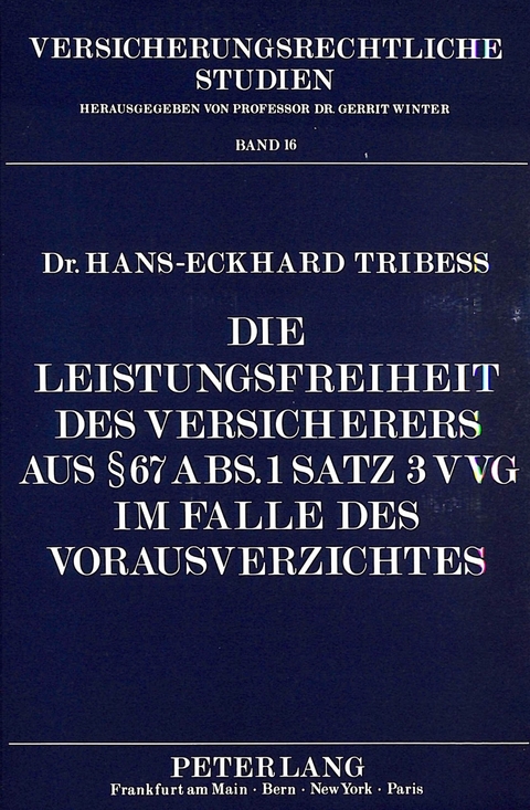 Die Leistungsfreiheit des Versicherers aus 67 Abs. 1 Satz 3 VVG im Falle des Vorausverzichtes - Hans-Eckhard Tribess