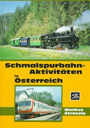 Schmalspurbahn-Aktivitäten in Österreich - Markus Strässle