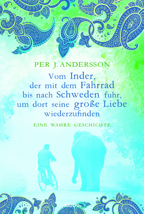 Vom Inder, der mit dem Fahrrad bis nach Schweden fuhr... - Per J. Andersson