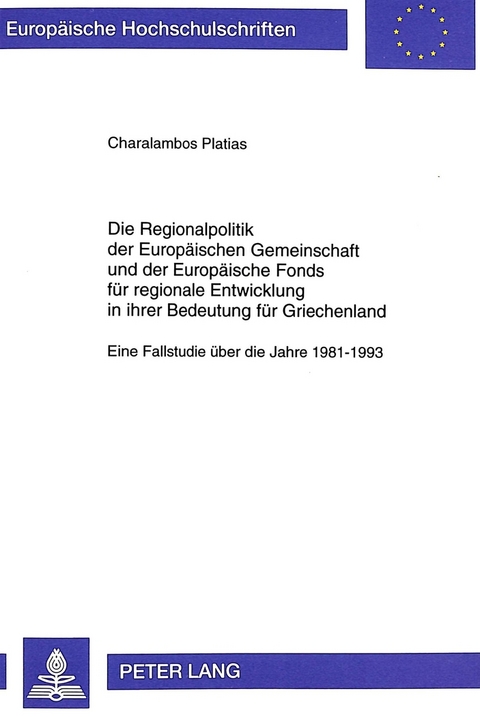 Die Regionalpolitik der Europäischen Gemeinschaft und der Europäische Fonds für regionale Entwicklung in ihrer Bedeutung für Griechenland - Charalambos Platias