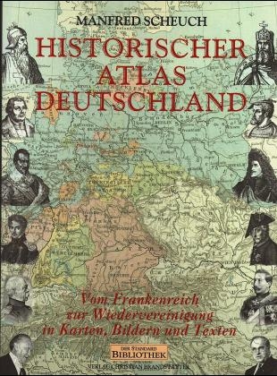 Historischer Atlas Deutschland und seine Länder - Manfred Scheuch