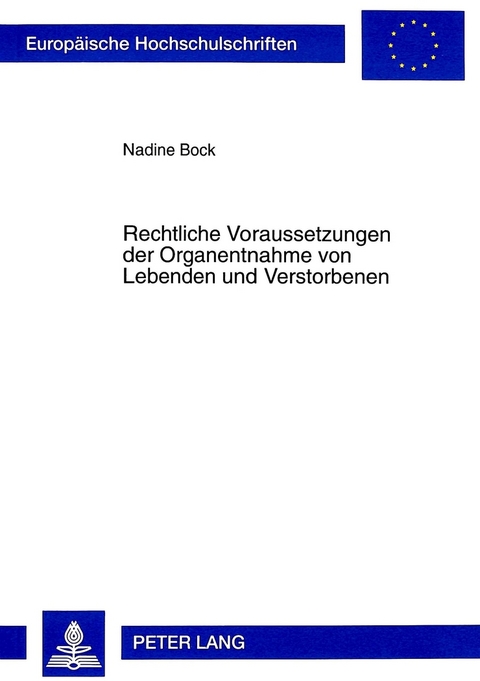 Rechtliche Voraussetzungen der Organentnahme von Lebenden und Verstorbenen - Nadine Bock