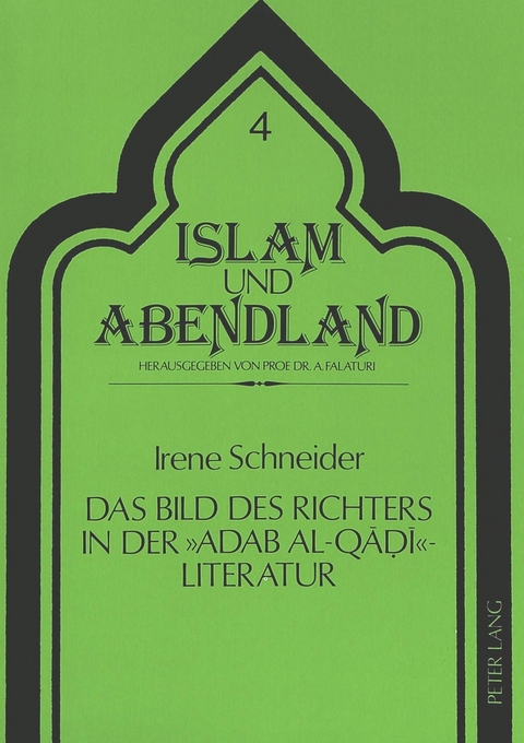 Das Bild des Richters in der adab al-qadi-Literatur - Irene Schneider