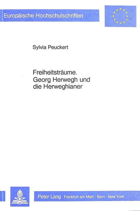 Freiheitsträume. Georg Herwegh und die Herweghianer - Sylvia Peuckert