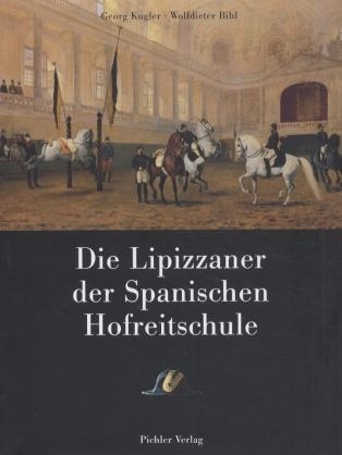 Die Lipizzaner der Spanischen Hofreitschule - Wolfdieter Bihl, Georg Kugler