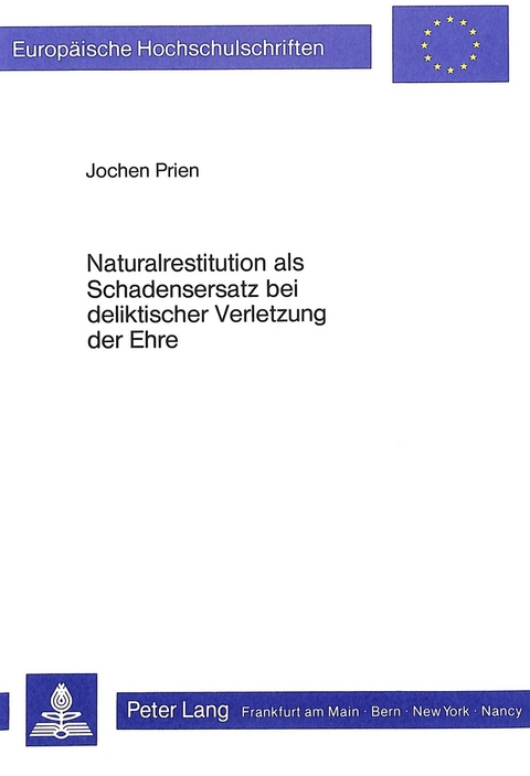 Naturalrestitution als Schadensersatz bei deliktischer Verletzung der Ehre - Jochen Prien