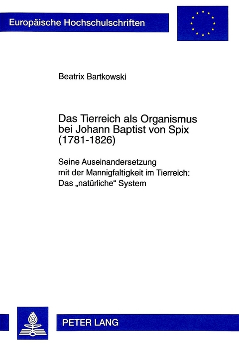 Das Tierreich als Organismus bei Johann Baptist von Spix (1781-1826) - Beatrix Maria Bartkowski