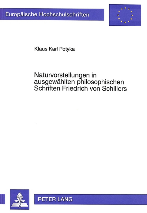 Naturvorstellungen in ausgewählten philosophischen Schriften Friedrich von Schillers - Klaus Potyka