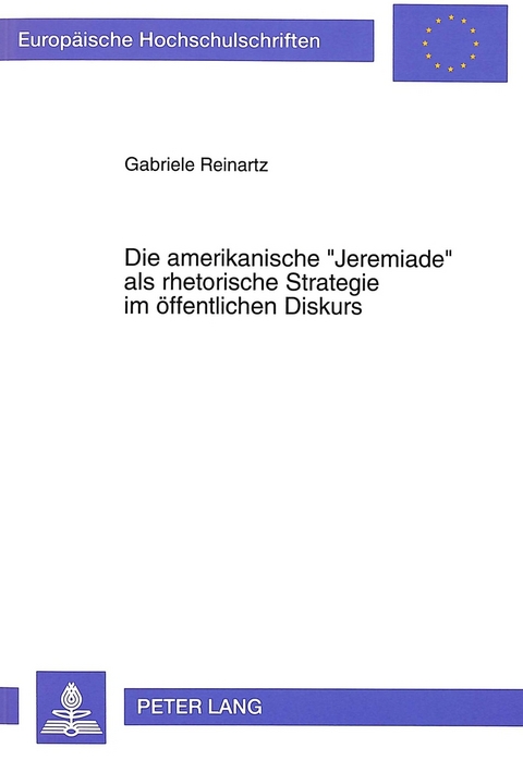 Die amerikanische «Jeremiade» als rhetorische Strategie im öffentlichen Diskurs - Gabriele Reinartz