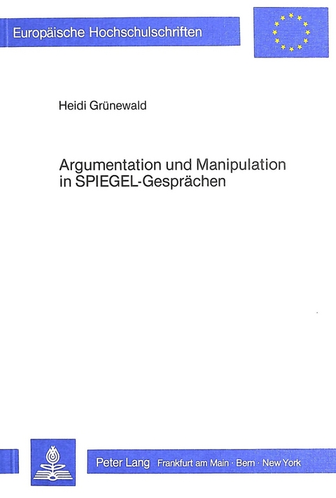 Argumentation und Manipulation in SPIEGEL-Gesprächen - Heidi Grünewald