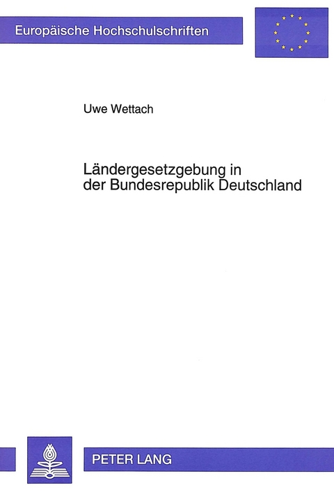 Ländergesetzgebung in der Bundesrepublik Deutschland - Uwe Wettach