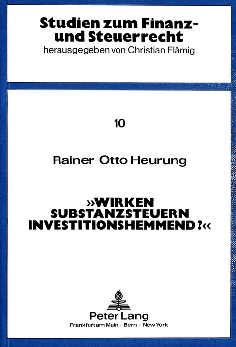 Wirken Substanzsteuern investitionshemmend? - Rainer Heurung