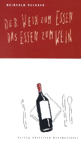 Der Wein zum Essen. Das Essen zum Wein - Reinhold Paukner