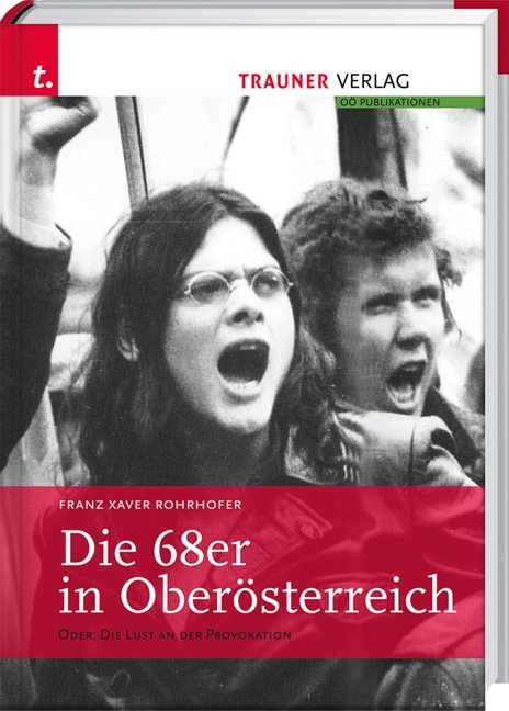 Die 68er in Oberösterreich - Franz X Rohrhofer