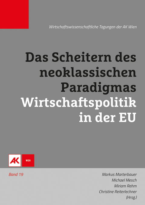 Das Scheitern des neoklassischen Paradigmas – Wirtschaftspolitik in der EU - Michael Mesch, Miriam Rehm, Christine Reiterlechner