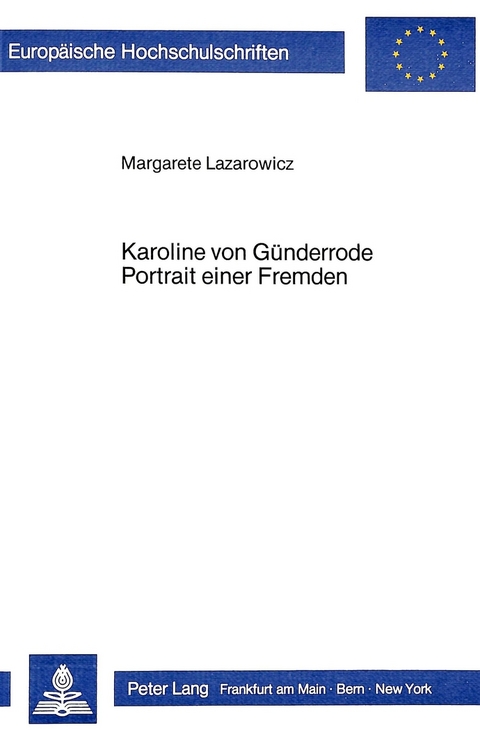 Karoline von Günderrode. Portrait einer Fremden - Margarete Lazarowicz