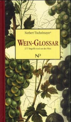 Wein-Glossar - Norbert Tischelmayer