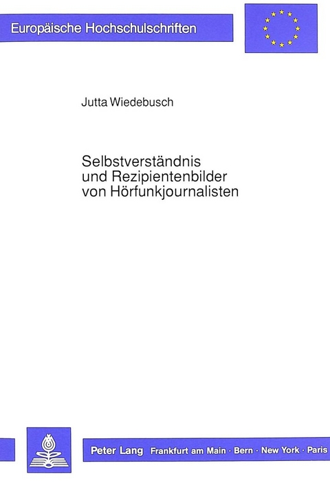 Selbstverständnis und Rezipientenbilder von Hörfunkjournalisten - Jutta Wiedebusch