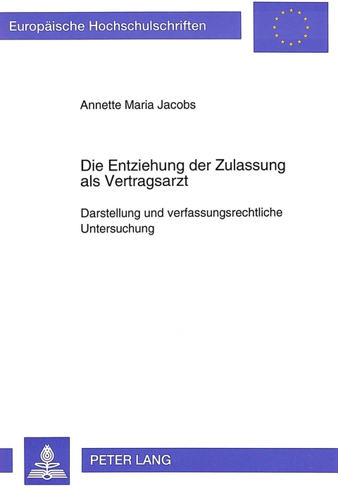 Die Entziehung der Zulassung als Vertragsarzt - Annette Maria Jacobs