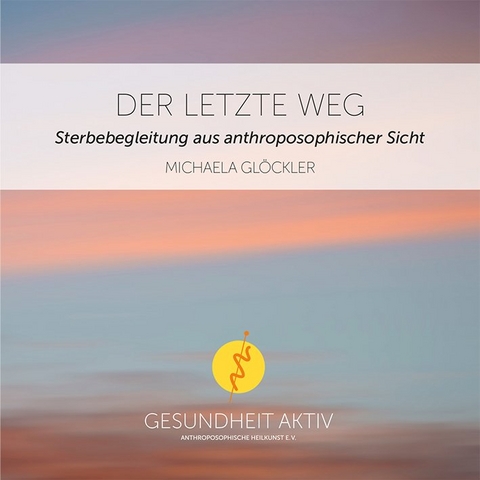 Der letzte Weg - Michaela Glöckler