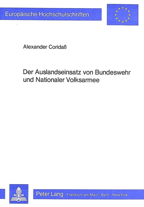 Der Auslandseinsatz von Bundeswehr und Nationaler Volksarmee