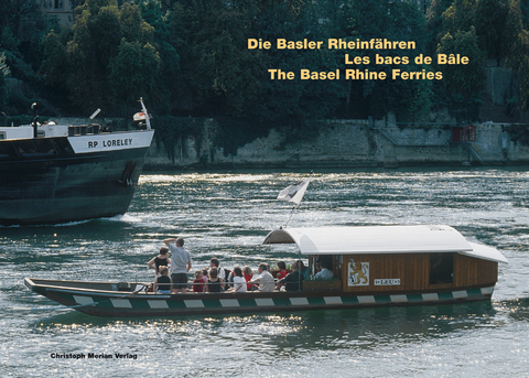 Die Basler Rheinfähren /Les Bacs rhénans de Bâle /The Basel Rhine Ferries - Niggi Schoellkopf, Walter Sütterlin, Beat Trachsler