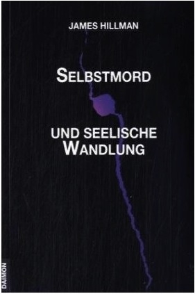 Selbstmord und seelische Wandlung - James Hillman