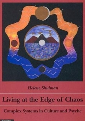 Living at the Edge of Chaos - Helene Shulman