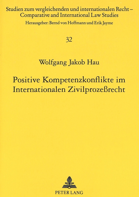 Positive Kompetenzkonflikte im Internationalen Zivilprozeßrecht - Wolfgang J. Hau