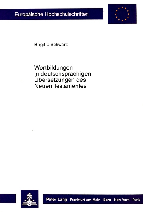 Wortbildungen in deutschsprachigen Übersetzungen des Neuen Testamentes - Brigitte Schwarz