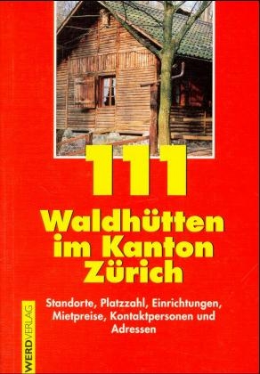 Hundertelf Waldhütten im Kanton Zürich - Ursula Pfeffer