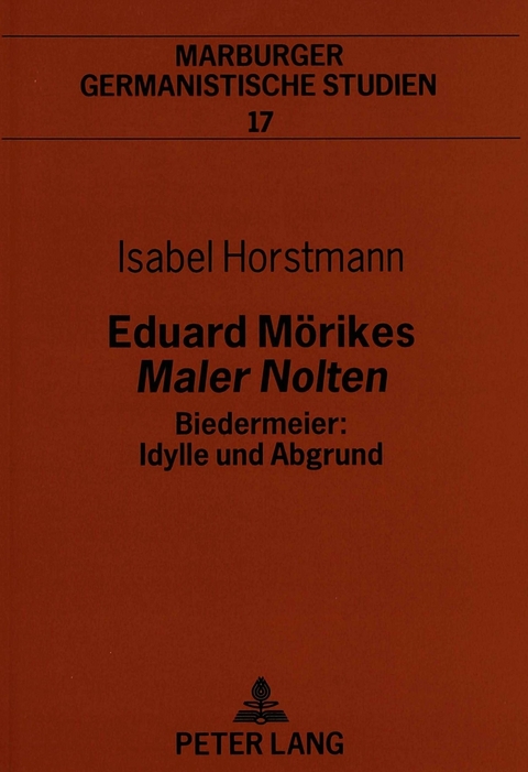 Eduard Mörikes «Maler Nolten»- Biedermeier: Idylle und Abgrund - Isabel Horstmann