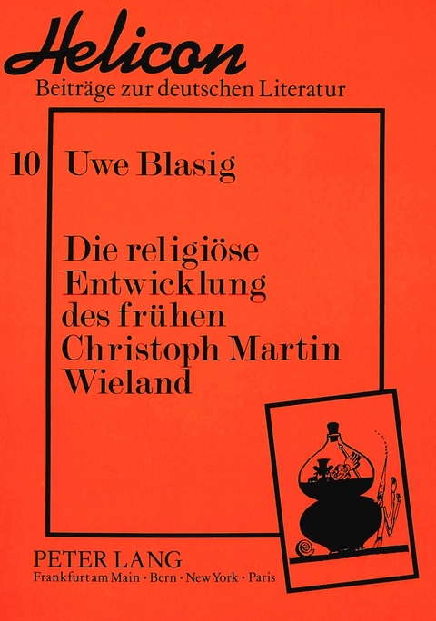 Die religiöse Entwicklung des frühen Christoph Martin Wieland - Uwe Blasig