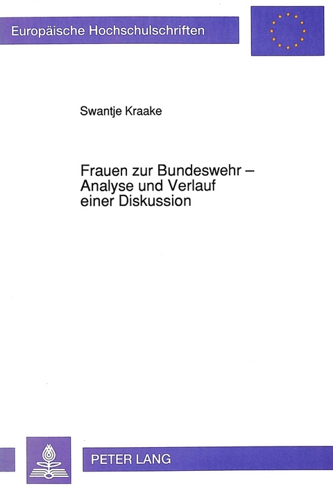 Frauen zur Bundeswehr - Analyse und Verlauf einer Diskussion - Swantje von Wachter-Kraake