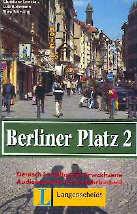 Berliner Platz. Deutsch im Alltag für Erwachsene - Christiane Lemcke, Lutz Rohrmann, Theo Scherling, Anne Köker