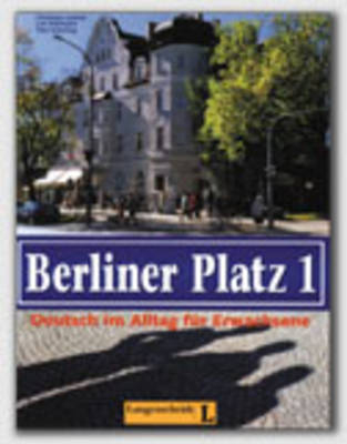 Berliner Platz, Band 1 - Lehr- und Arbeitsbuch 1 - Christiane Lemcke, Lutz Rohrmann, Theo Scherling