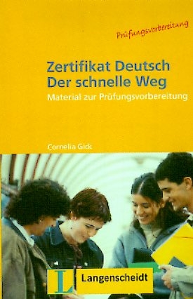 Zertifikat Deutsch - Der schnelle Weg. Das Programm für die Prüfungsvorbereitung - Cornelia Gick, Reiner Schmidt