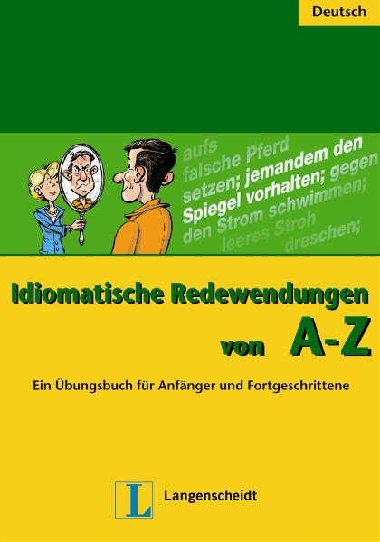 Idiomatische Redewendungen von A - Z - Annelies Herzog