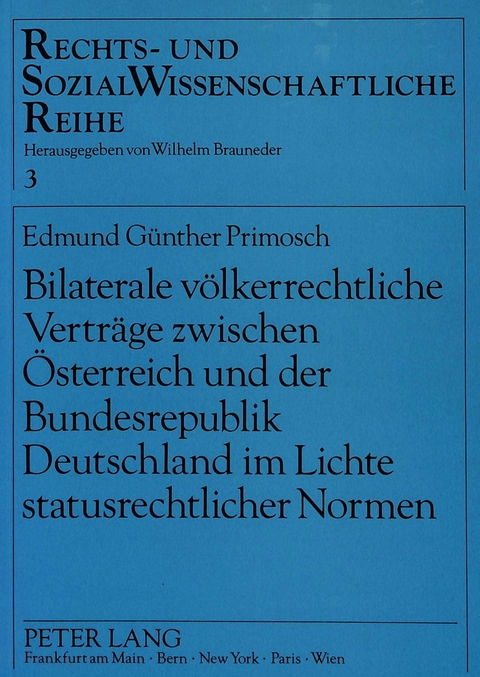 Bilaterale völkerrechtliche Verträge zwischen Österreich und der Bundesrepublik Deutschland im Lichte statusrechtlicher Normen - Edmund Günther Primosch