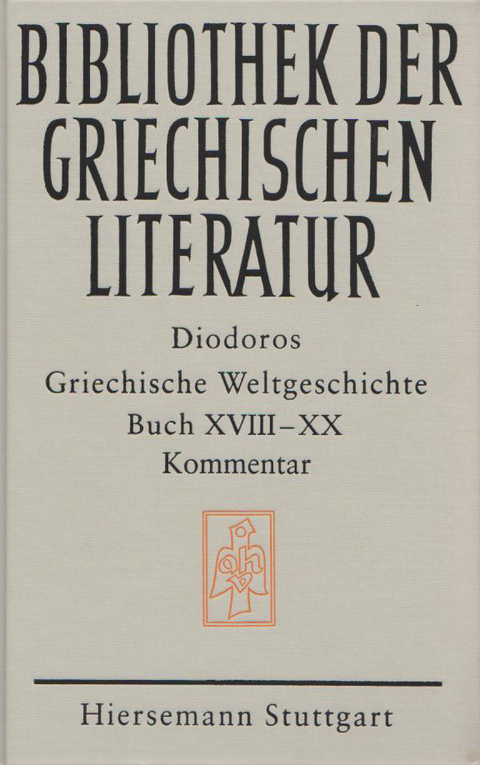 Griechische Weltgeschichte. GESAMTAUSGABE / Griechische Weltgeschichte / Griechische Weltgeschichte. GESAMTAUSGABE / Griechische Weltgeschichte. Buch XVIII - XX -  Diodoros