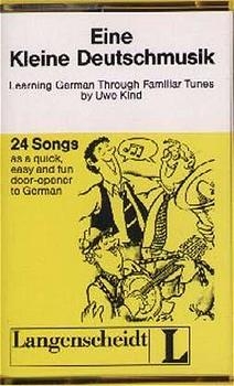 Eine kleine Deutschmusik. Learning German Through Familiar Tunes. The SingLingual Method - Uwe Kind