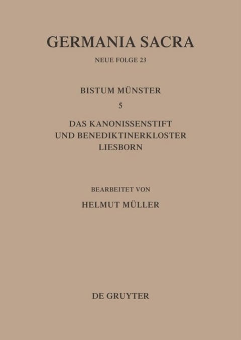 Germania Sacra. Neue Folge / Die Bistümer der Kirchenprovinz Köln. Das Bistum Münster 5. Das Kanonissenstift und Benediktinerkloster Liesborn - 